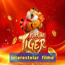 interestelar filme completo dublado